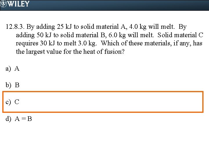 12. 8. 3. By adding 25 k. J to solid material A, 4. 0