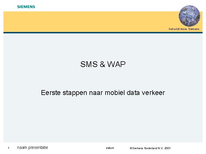Get a bit more. Siemens. SMS & WAP Eerste stappen naar mobiel data verkeer