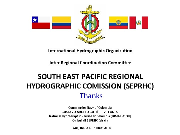 International Hydrographic Organization Inter Regional Coordination Committee SOUTH EAST PACIFIC REGIONAL HYDROGRAPHIC COMISSION (SEPRHC)
