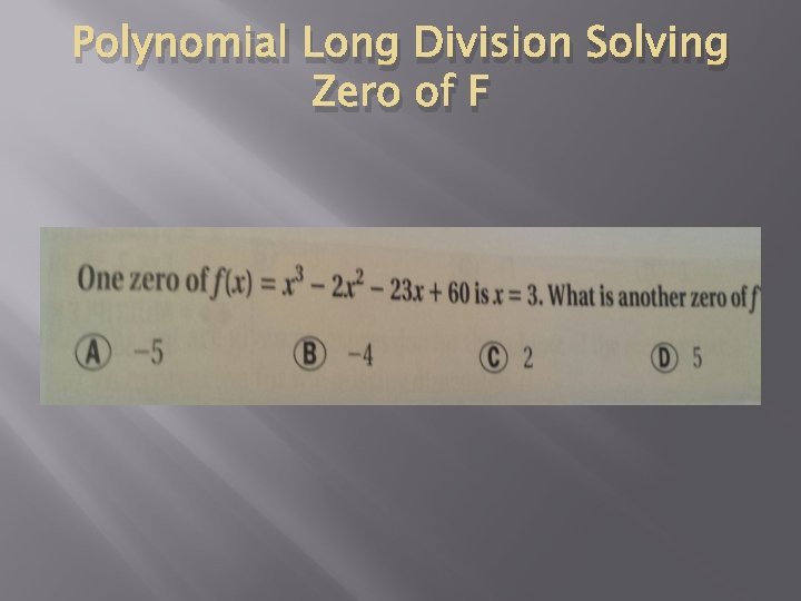 Polynomial Long Division Solving Zero of F 