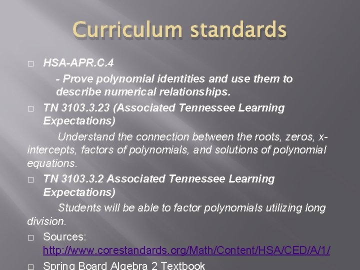 Curriculum standards HSA-APR. C. 4 - Prove polynomial identities and use them to describe