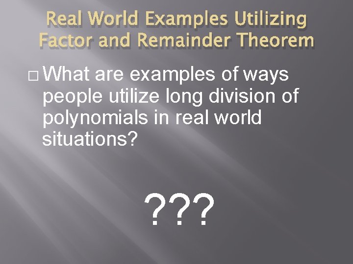 Real World Examples Utilizing Factor and Remainder Theorem � What are examples of ways