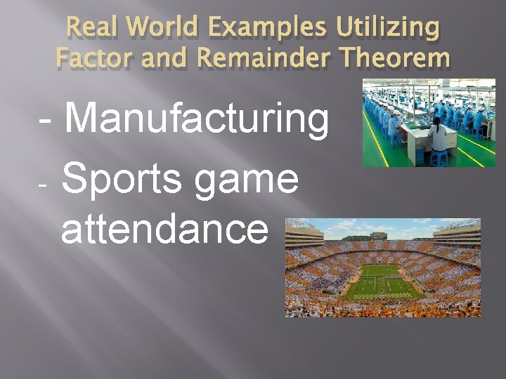 Real World Examples Utilizing Factor and Remainder Theorem - Manufacturing - Sports game attendance