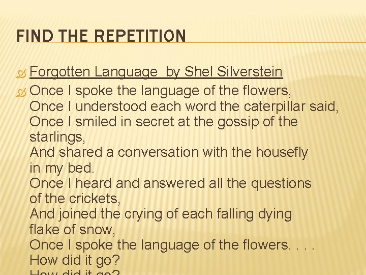 FIND THE REPETITION Forgotten Language by Shel Silverstein Once I spoke the language of