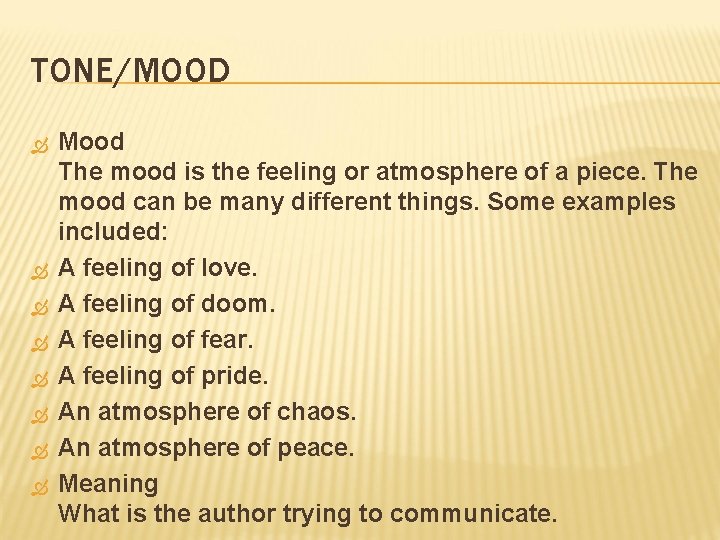 TONE/MOOD Mood The mood is the feeling or atmosphere of a piece. The mood