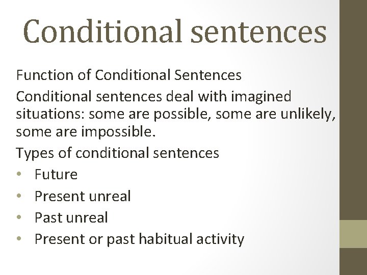 Conditional sentences Function of Conditional Sentences Conditional sentences deal with imagined situations: some are