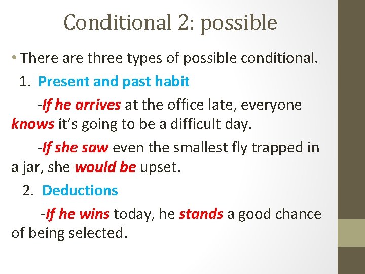 Conditional 2: possible • There are three types of possible conditional. 1. Present and