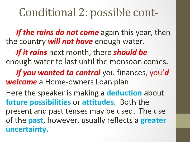 Conditional 2: possible cont-If the rains do not come again this year, then the