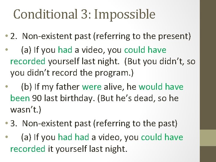 Conditional 3: Impossible • 2. Non-existent past (referring to the present) • (a) If