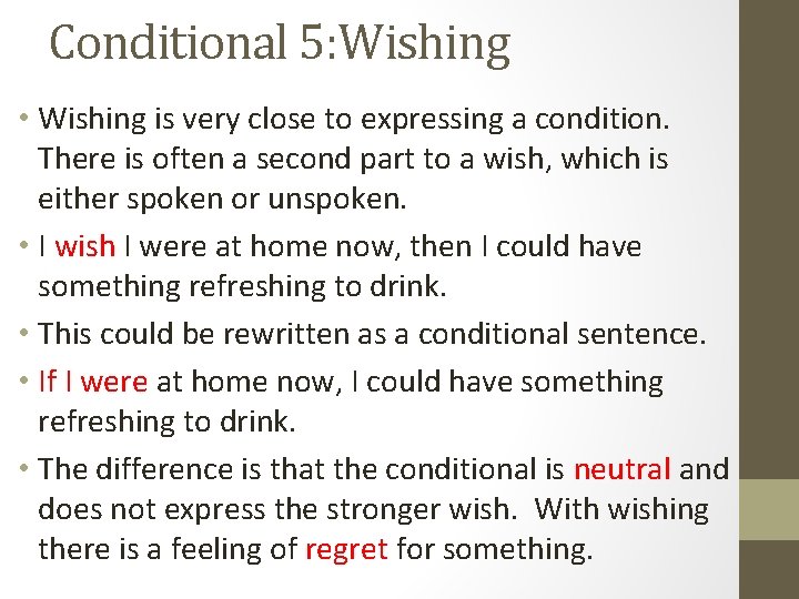 Conditional 5: Wishing • Wishing is very close to expressing a condition. There is