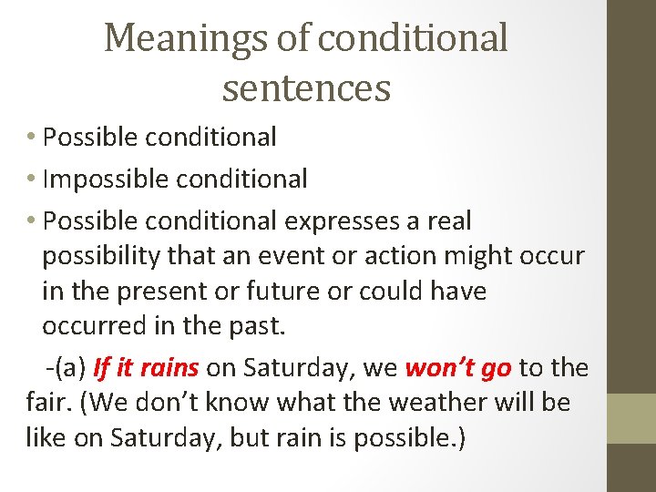 Meanings of conditional sentences • Possible conditional • Impossible conditional • Possible conditional expresses