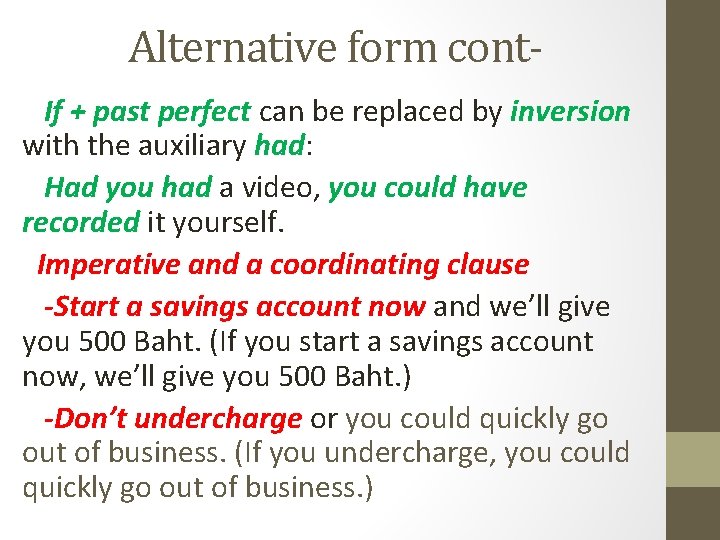 Alternative form cont. If + past perfect can be replaced by inversion with the