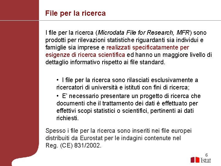 File per la ricerca I file per la ricerca (Microdata File for Research, MFR)