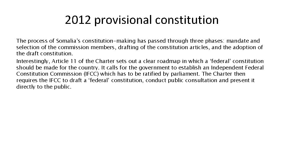 2012 provisional constitution The process of Somalia’s constitution-making has passed through three phases: mandate