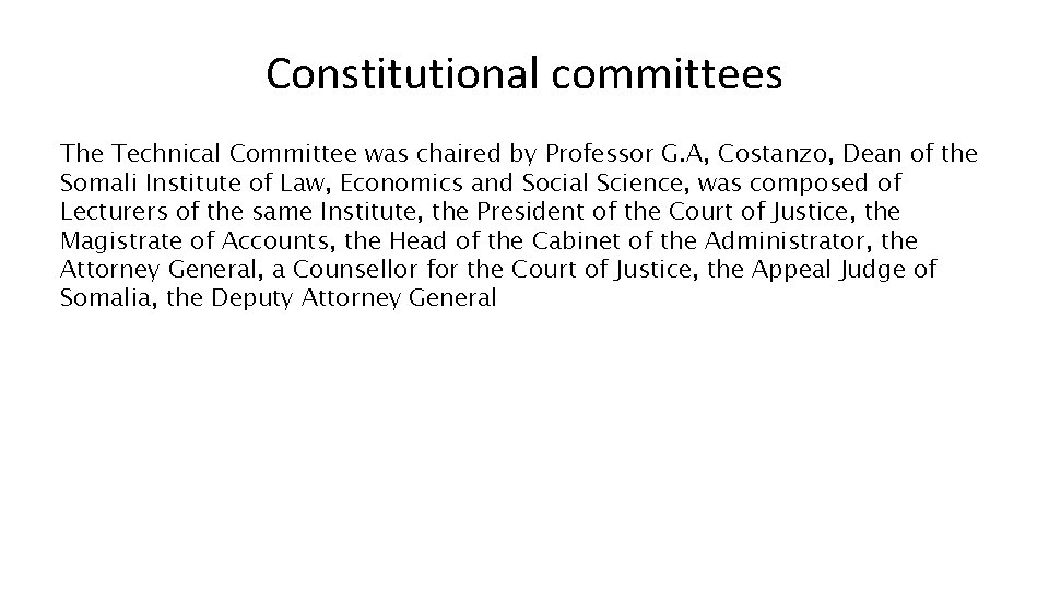 Constitutional committees The Technical Committee was chaired by Professor G. A, Costanzo, Dean of