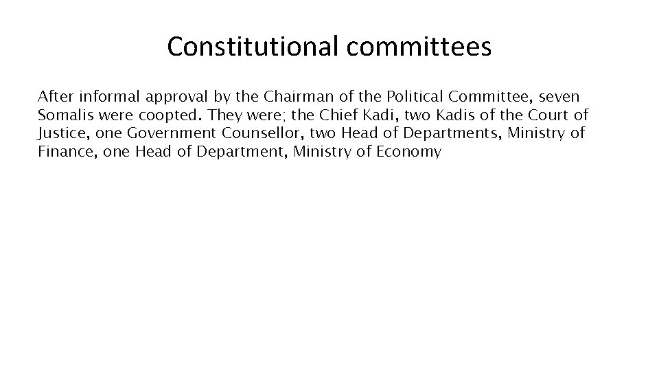 Constitutional committees After informal approval by the Chairman of the Political Committee, seven Somalis