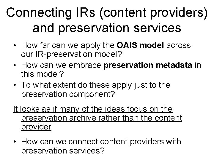 Connecting IRs (content providers) and preservation services • How far can we apply the