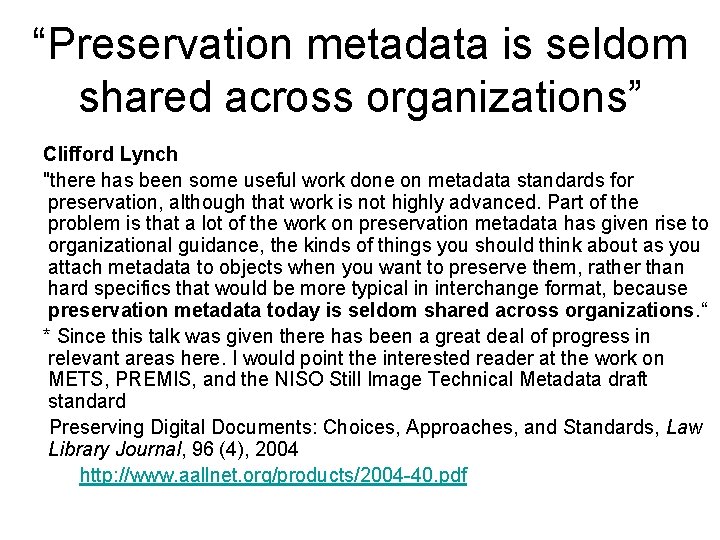 “Preservation metadata is seldom shared across organizations” Clifford Lynch "there has been some useful