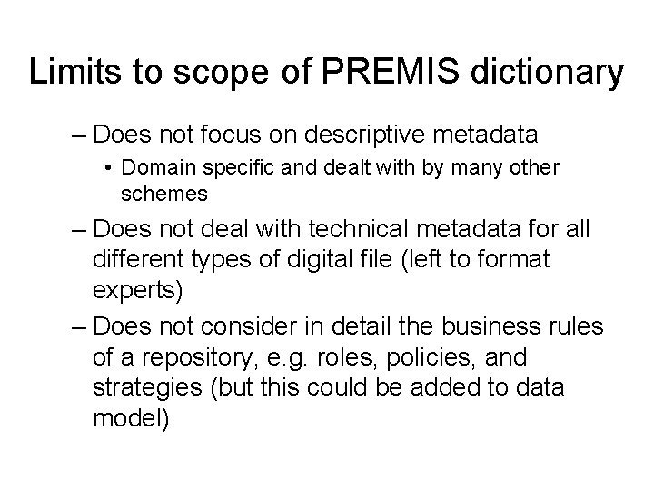Limits to scope of PREMIS dictionary – Does not focus on descriptive metadata •