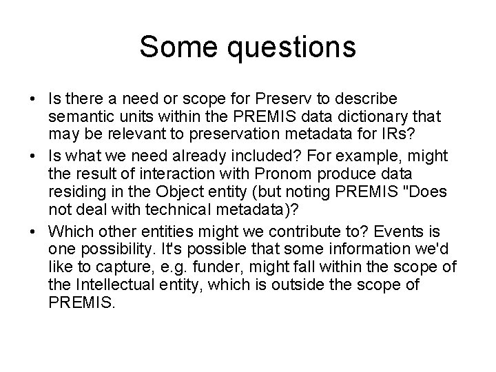 Some questions • Is there a need or scope for Preserv to describe semantic