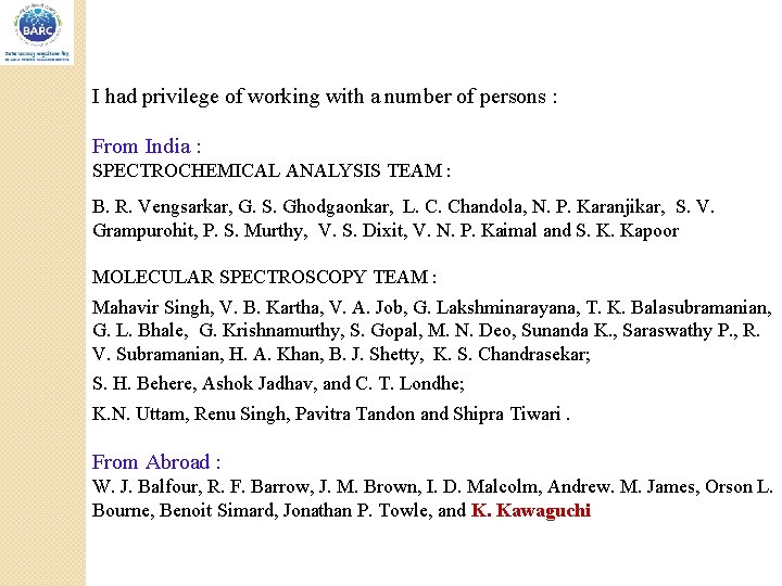 I had privilege of working with a number of persons : From India :