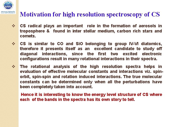 Motivation for high resolution spectroscopy of CS v CS radical plays an important role