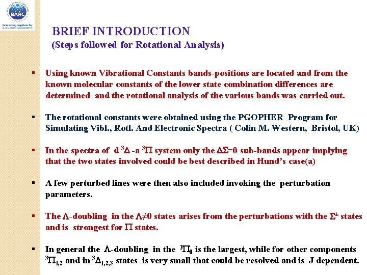 BRIEF INTRODUCTION (Steps followed for Rotational Analysis) § Using known Vibrational Constants bands-positions are
