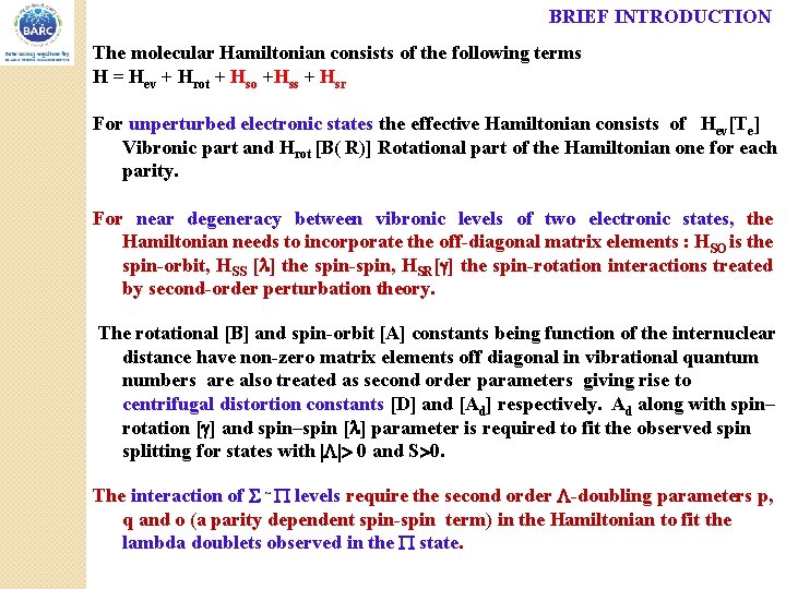 BRIEF INTRODUCTION The molecular Hamiltonian consists of the following terms H = Hev +