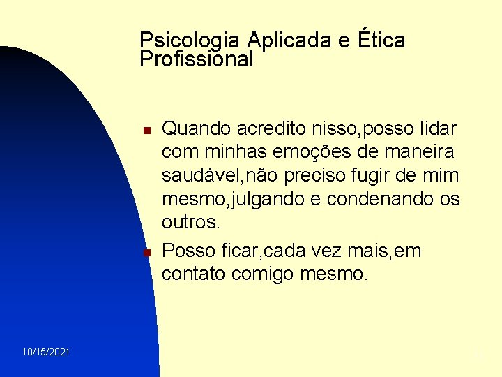 Psicologia Aplicada e Ética Profissional n n 10/15/2021 Quando acredito nisso, posso lidar com