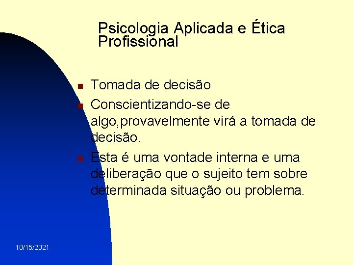 Psicologia Aplicada e Ética Profissional n n n 10/15/2021 Tomada de decisão Conscientizando-se de