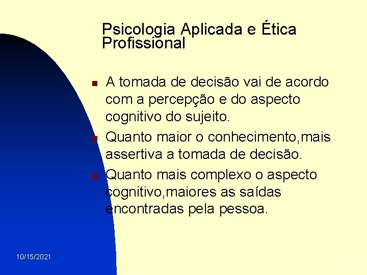 Psicologia Aplicada e Ética Profissional n n n 10/15/2021 A tomada de decisão vai