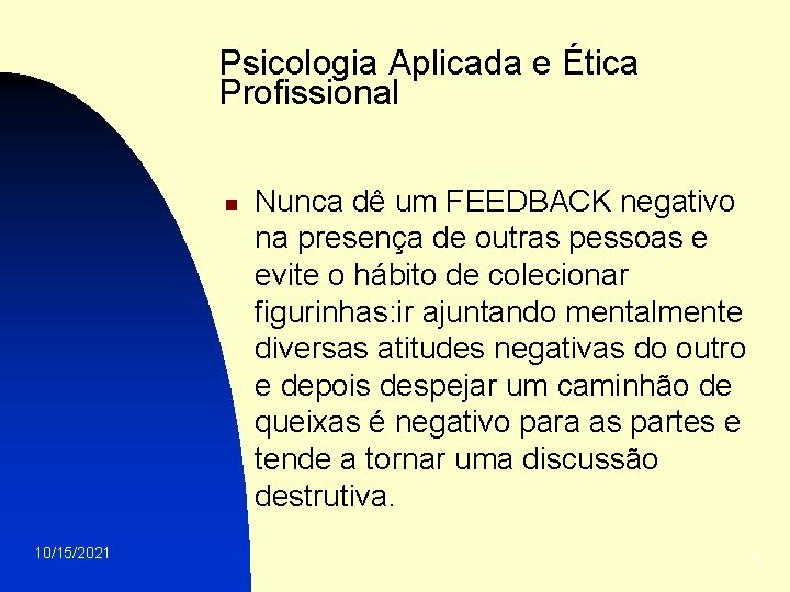Psicologia Aplicada e Ética Profissional n 10/15/2021 Nunca dê um FEEDBACK negativo na presença