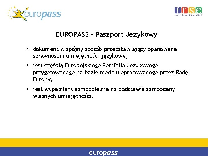 EUROPASS - Paszport Językowy • dokument w spójny sposób przedstawiający opanowane sprawności i umiejętności