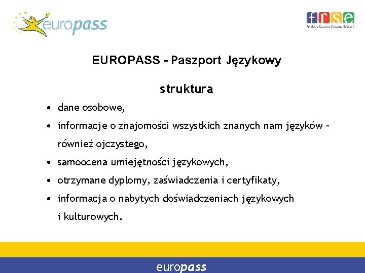 EUROPASS - Paszport Językowy struktura • dane osobowe, • informacje o znajomości wszystkich znanych