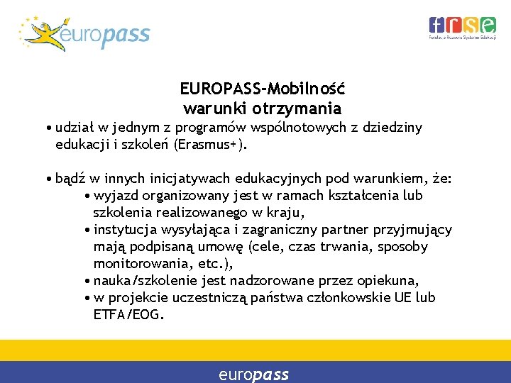 EUROPASS-Mobilność warunki otrzymania • udział w jednym z programów wspólnotowych z dziedziny edukacji i