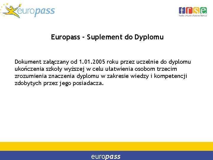 Europass - Suplement do Dyplomu Dokument załączany od 1. 01. 2005 roku przez uczelnie