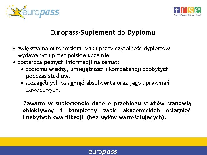 Europass-Suplement do Dyplomu • zwiększa na europejskim rynku pracy czytelność dyplomów wydawanych przez polskie