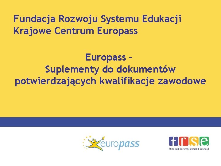 Fundacja Rozwoju Systemu Edukacji Krajowe Centrum Europass – Suplementy do dokumentów potwierdzających kwalifikacje zawodowe