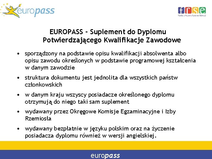 EUROPASS - Suplement do Dyplomu Potwierdzającego Kwalifikacje Zawodowe • sporządzony na podstawie opisu kwalifikacji