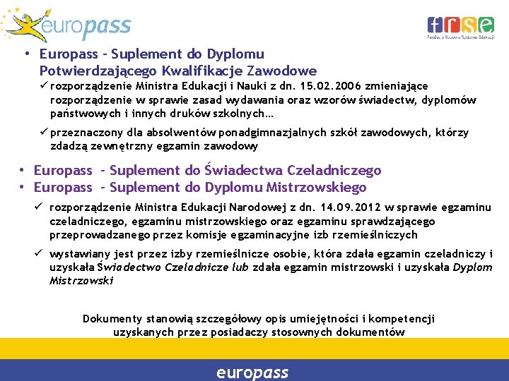  • Europass – Suplement do Dyplomu Potwierdzającego Kwalifikacje Zawodowe ü rozporządzenie Ministra Edukacji