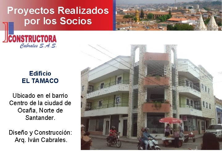 Proyectos Realizados por los Socios Edificio EL TAMACO Ubicado en el barrio Centro de