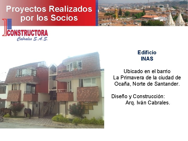 Proyectos Realizados por los Socios Edificio INAS Ubicado en el barrio La Primavera de