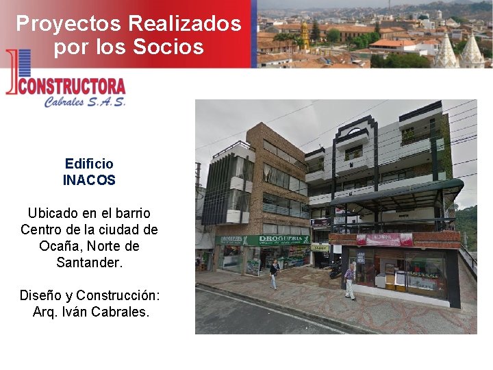 Proyectos Realizados por los Socios Edificio INACOS Ubicado en el barrio Centro de la