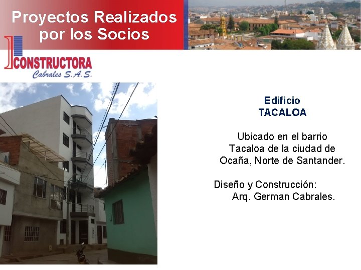 Proyectos Realizados por los Socios Edificio TACALOA Ubicado en el barrio Tacaloa de la