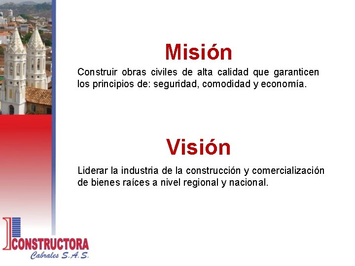 Misión Construir obras civiles de alta calidad que garanticen los principios de: seguridad, comodidad