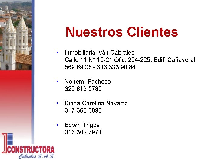 Nuestros Clientes • Inmobiliaria Iván Cabrales Calle 11 Nº 10 -21 Ofic. 224 -225,