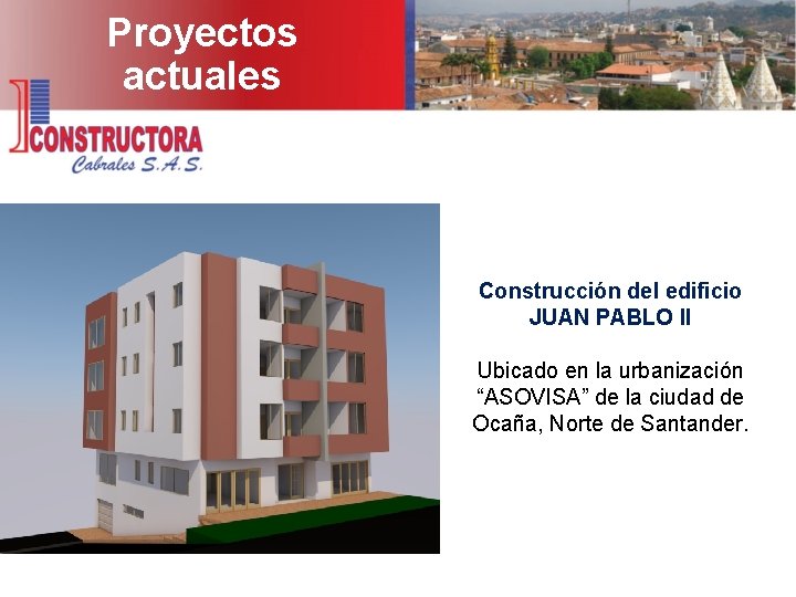 Proyectos actuales Construcción del edificio JUAN PABLO II Ubicado en la urbanización “ASOVISA” de