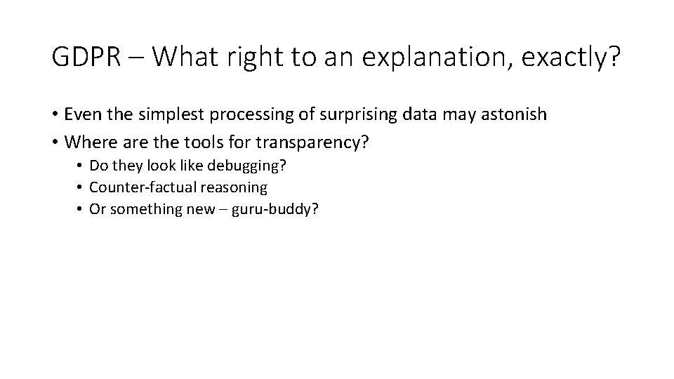 GDPR – What right to an explanation, exactly? • Even the simplest processing of