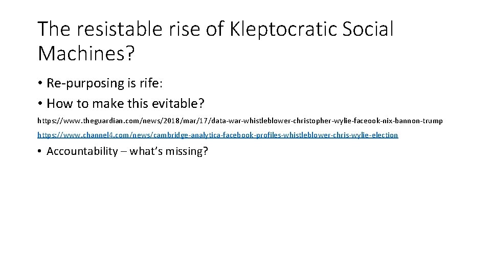 The resistable rise of Kleptocratic Social Machines? • Re-purposing is rife: • How to
