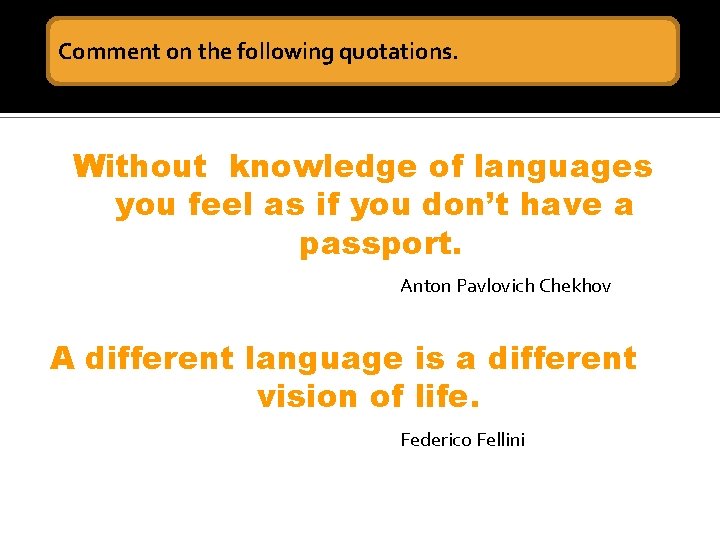 Comment on the following quotations. Without knowledge of languages you feel as if you